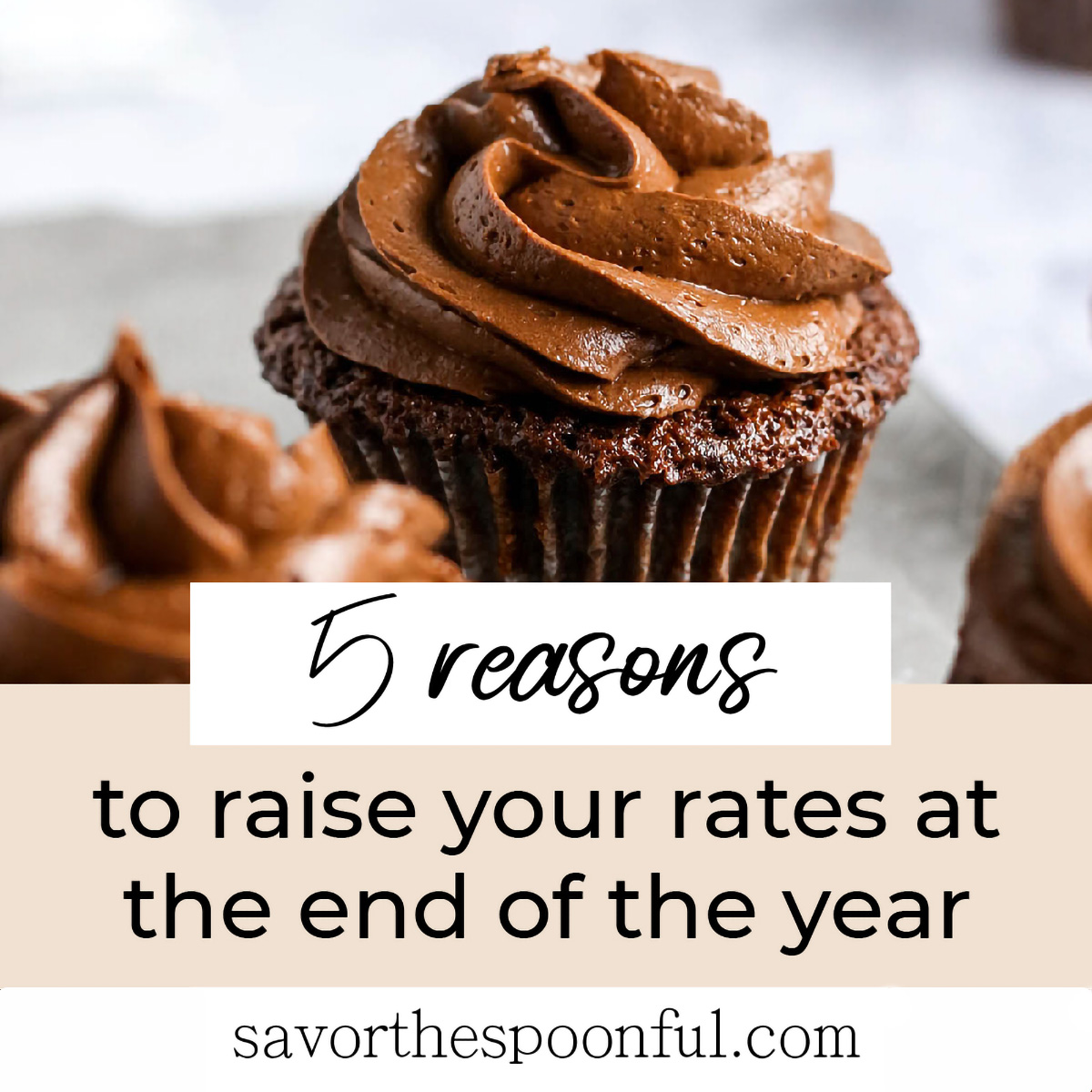 a graphic image of cupcakes, with text overlay about raising your rates